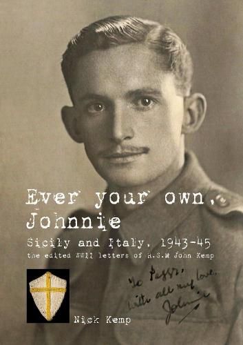 Cover image for Ever Your Own, Johnnie, Sicily and Italy, 1943-45