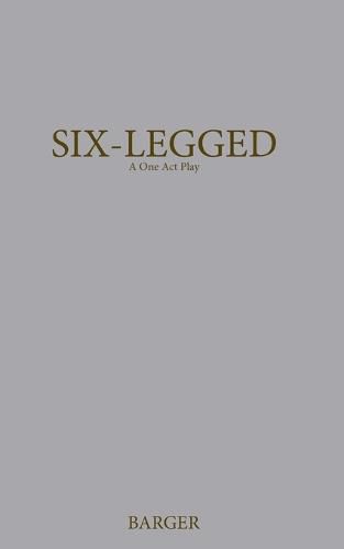 Cover image for Six-Legged: A One Act Play