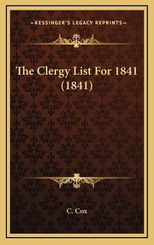 The Clergy List for 1841 (1841) the Clergy List for 1841 (1841)