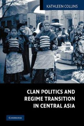 Cover image for Clan Politics and Regime Transition in Central Asia