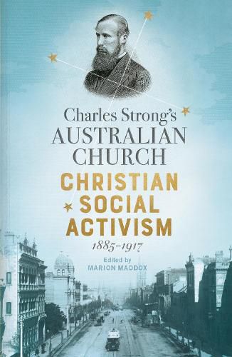 Cover image for Charles Strong's Australian Church: Christian Social Activism, 1885-1917