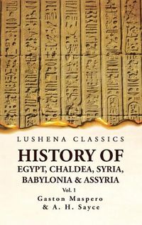 Cover image for History of Egypt, Chaldea, Syria, Babylonia and Assyria VOL 1