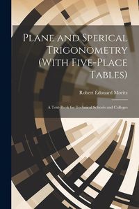 Cover image for Plane and Sperical Trigonometry (With Five-Place Tables)