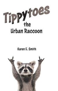 Cover image for Tippytoes the Urban Raccoon