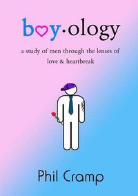 Cover image for Boyology: A Study of Men Through the Lenses of Love & Heartbreak