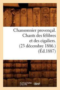 Cover image for Chansonnier Provencal. Chants Des Felibres Et Des Cigaliers. (23 Decembre 1886.) (Ed.1887)