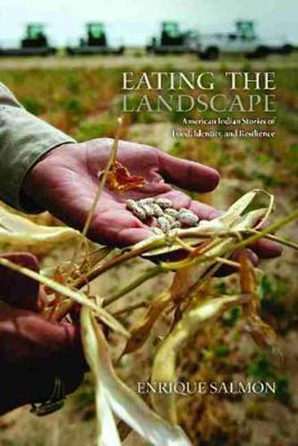 Cover image for Eating the Landscape: American Indian Stories of Food, Identity, and Resilience