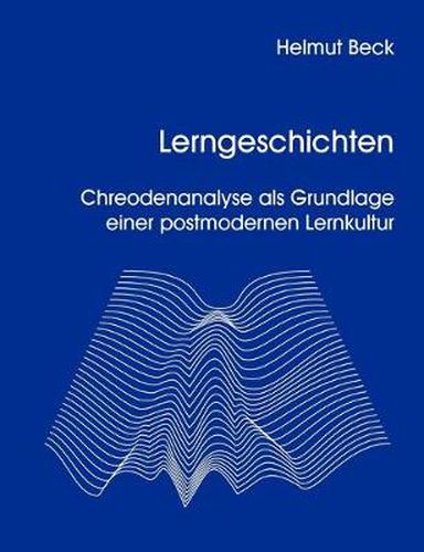 Cover image for Lerngeschichten - Chreodenanalyse als Grundlage einer postmodernen Lernkultur