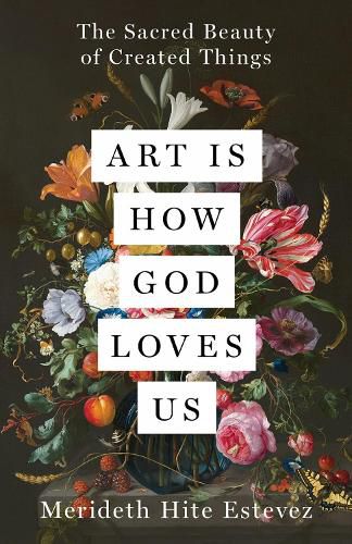 Cover image for Art Is How God Loves Us