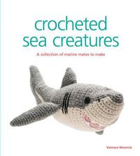 Cover image for Crocheted Sea Creatures - A Collection of Marine M ates to Make
