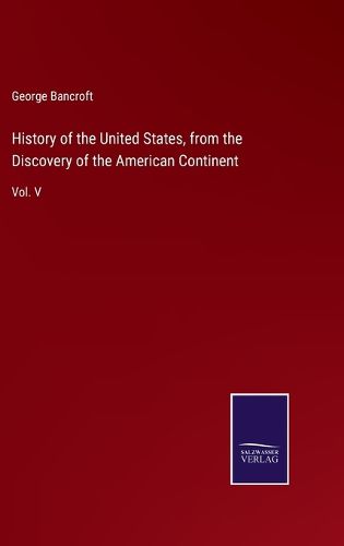 Cover image for History of the United States, from the Discovery of the American Continent