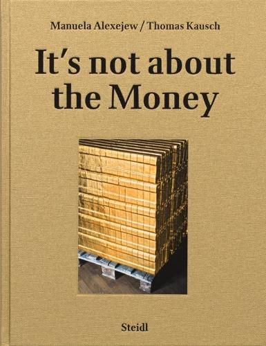 Cover image for Manuela Alexejew / Thomas Kausch: It's not about the Money