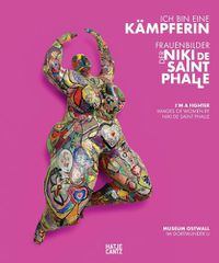 Cover image for Ich bin eine Kampferin: Frauenbilder der Niki de Saint Phalle