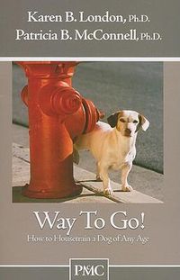 Cover image for Way to Go!: How to Housetrain a Dog of Any Age