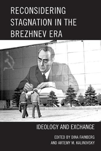 Cover image for Reconsidering Stagnation in the Brezhnev Era: Ideology and Exchange