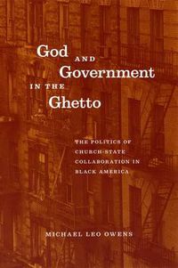 Cover image for God and Government in the Ghetto: The Politics of Church-state Collaboration in Black America