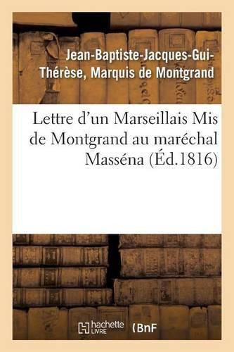 Cover image for Lettre d'Un Marseillais MIS de Montgrand Au Marechal Massena