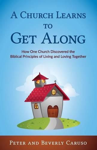 Cover image for A Church Learns to Get Along: How One Church Learned the Biblical Principles of Living and Loving Together