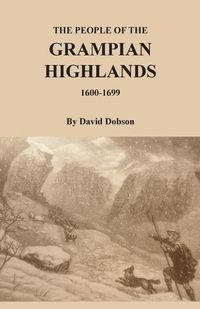 Cover image for The People of the Grampian Highlands, 1600-1699