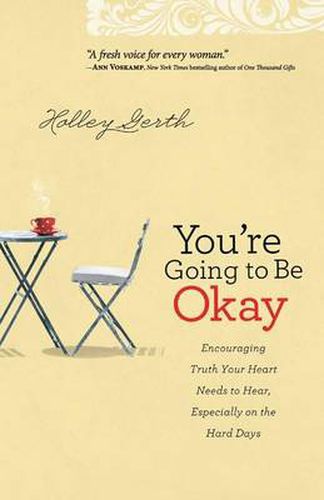 Cover image for You"re Going to Be Okay - Encouraging Truth Your Heart Needs to Hear, Especially on the Hard Days