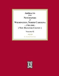 Cover image for Abstracts from Newspapers of Wilmington, North Carolina, 1798 -1800. (Volume #2)