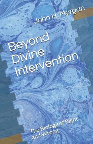 Beyond Divine Intervention: The Biology of Right and Wrong