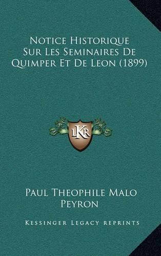 Cover image for Notice Historique Sur Les Seminaires de Quimper Et de Leon (1899)