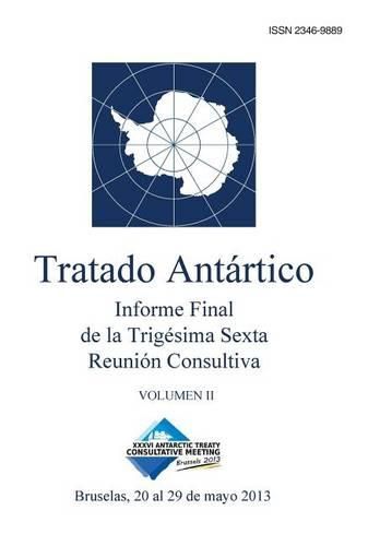 Cover image for Informe Final de la Trigesima Sexta Reunion Consultiva del Tratado Antartico - Volumen II