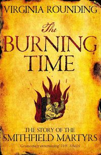 Cover image for The Burning Time: The Story of the Smithfield Martyrs