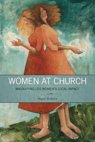 Cover image for Women at Church: Magnifying LDS Women's Local Impact