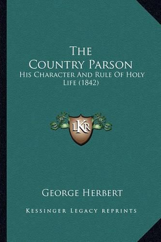 Cover image for The Country Parson: His Character and Rule of Holy Life (1842)