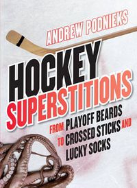 Cover image for Hockey Superstitions: From Playoff Beards to Crossed Sticks and Lucky Socks