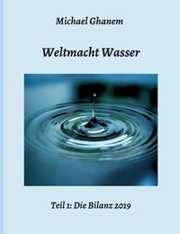 Cover image for Weltmacht Wasser - Teil 1: Die Bilanz 2019