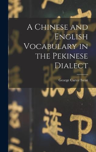 A Chinese and English Vocabulary in the Pekinese Dialect