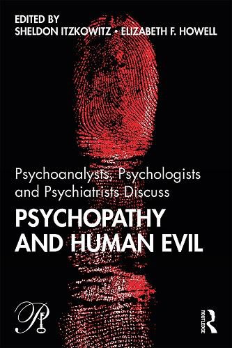 Cover image for Psychoanalysts, Psychologists and Psychiatrists Discuss Psychopathy and Human Evil
