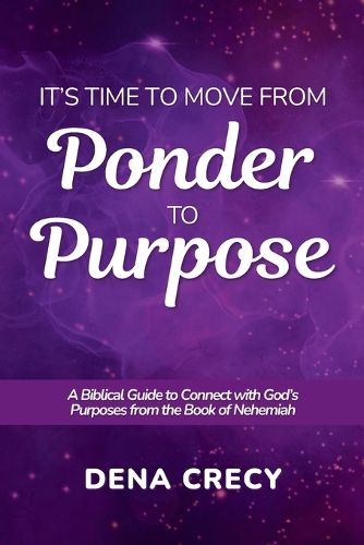 Cover image for It's Time to Move from Ponder to Purpose