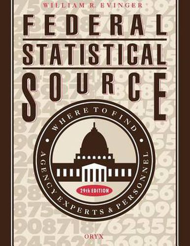 Cover image for Federal Statistical Source: Where to Find Agency Experts & Personel, 29th Edition