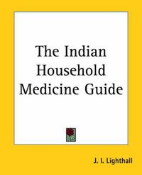 Cover image for The Indian Household Medicine Guide
