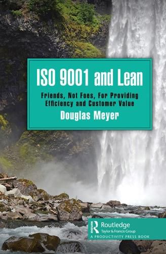 Cover image for ISO 9001 and Lean: Friends, Not Foes, For Providing Efficiency and Customer Value