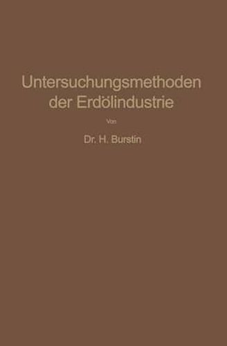 Cover image for Untersuchungsmethoden Der Erdoelindustrie: Erdoel, Benzin, Paraffin, Schmieroel, Asphalt, Usw.