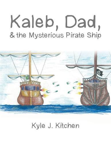 Cover image for Kaleb, Dad, & the Mysterious Pirate Ship