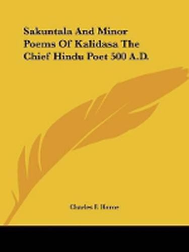 Cover image for Sakuntala and Minor Poems of Kalidasa the Chief Hindu Poet 500 A.D.