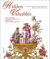 Cover image for Hidden Valuables: Early-Period Meissen Porcelains from Swiss Private Collections