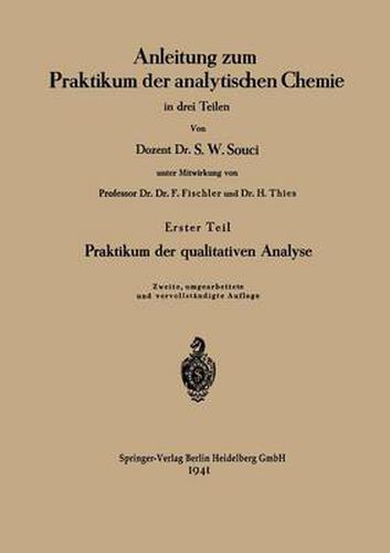 Anleitung Zum Praktikum Der Analytischen Chemie in Drei Teilen: Erster Teil: Praktikum Der Qualitativen Analyse