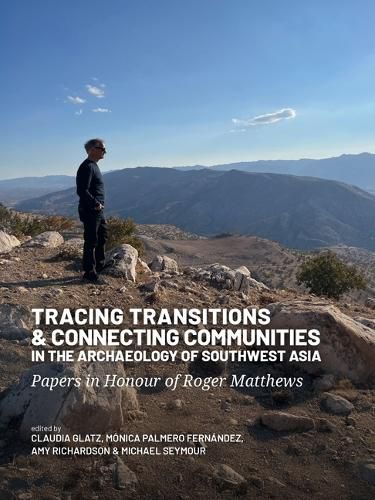 Cover image for Tracing Transitions and Connecting Communities in the Archaeology of Southwest Asia