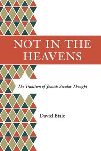 Cover image for Not in the Heavens: The Tradition of Jewish Secular Thought