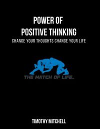 Cover image for Power Of Positive Thinking...: Change Your Thoughts Change Your Life...