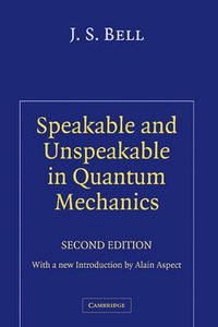 Cover image for Speakable and Unspeakable in Quantum Mechanics: Collected Papers on Quantum Philosophy