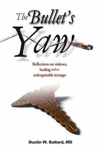 Cover image for The Bullet's Yaw: Reflections on Violence, Healing and an Unforgettable Stranger