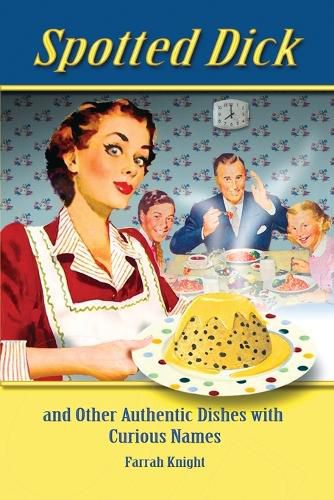 Cover image for Spotted Dick and Other Authentic Dishes with Curious Names